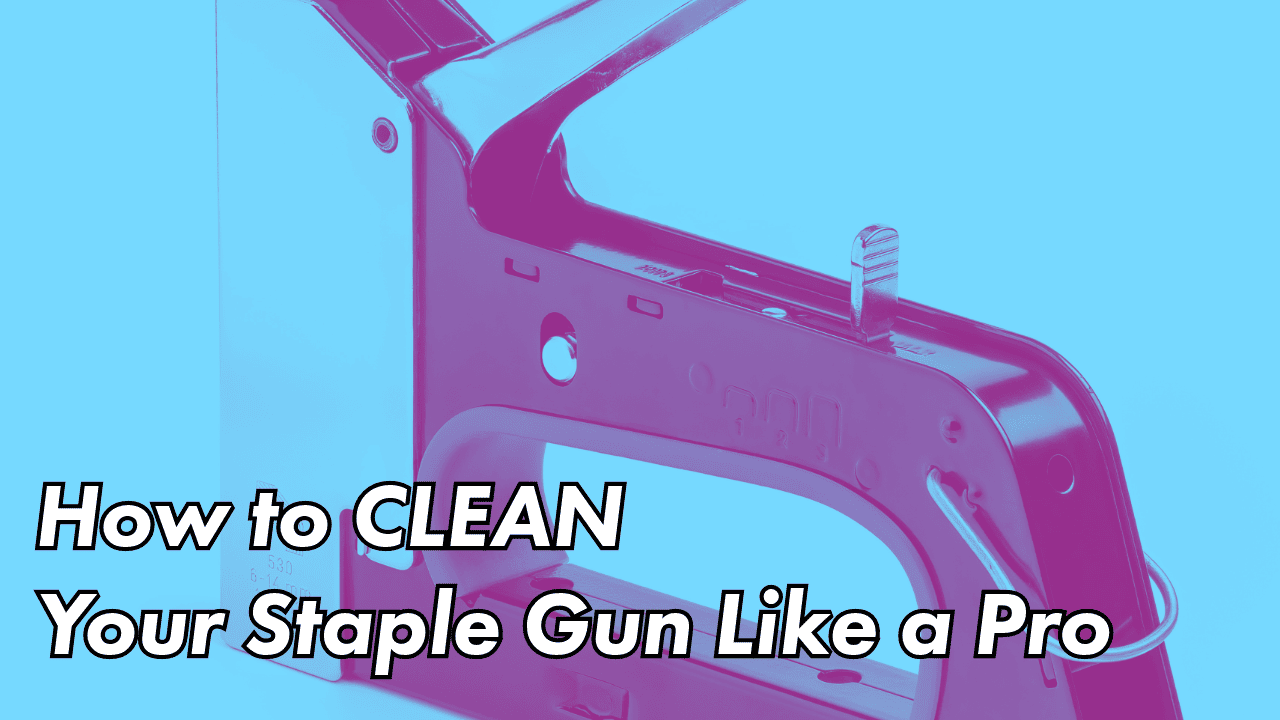 How to clean your staple gun like a pro